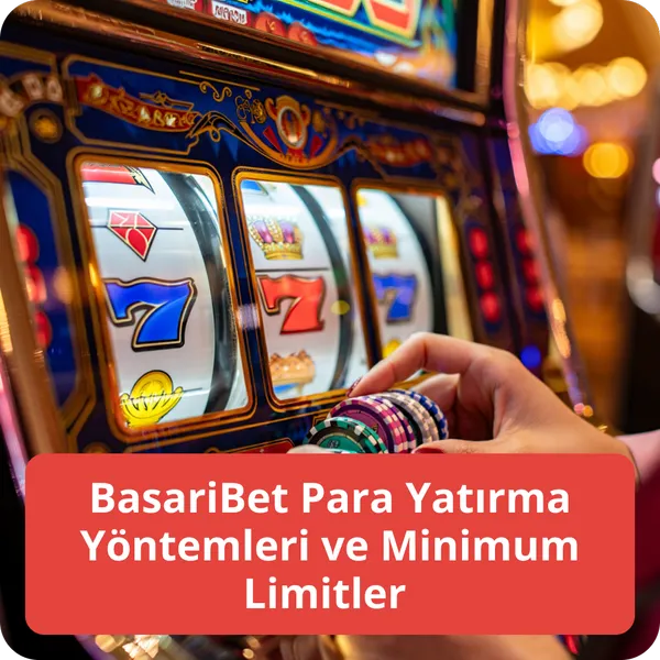BasariBet Para Yatırma Yöntemleri ve Minimum Limitler